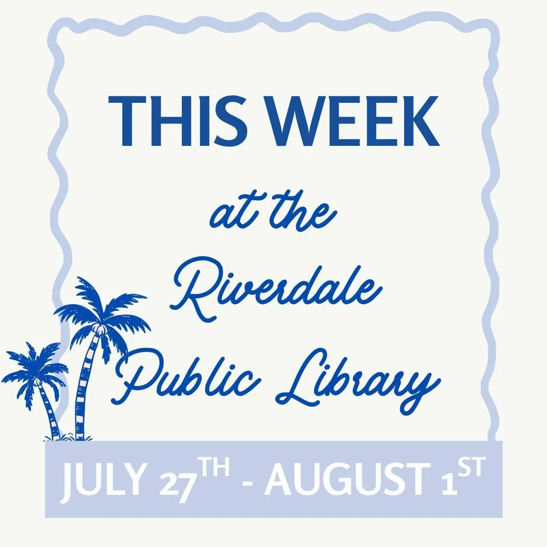 Summer reading is flying by, but there's still plenty of fun to be had this week at the library!

Please also note that we're currently accepting book donations! See the flyer for more details.

Visit https://www.riverdalelibrary.org/upcoming-events-