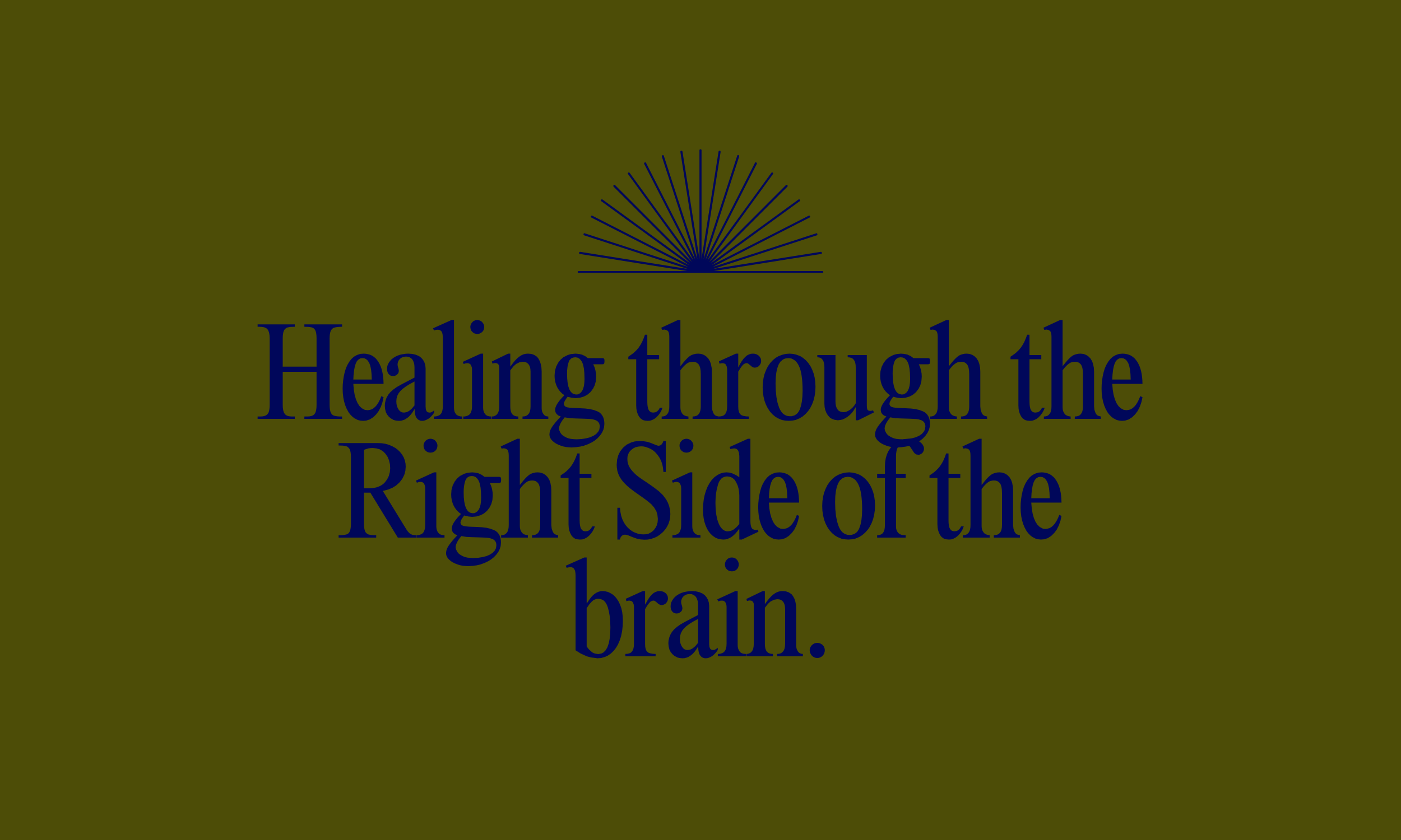 Healing through the Right Side of the brain. 