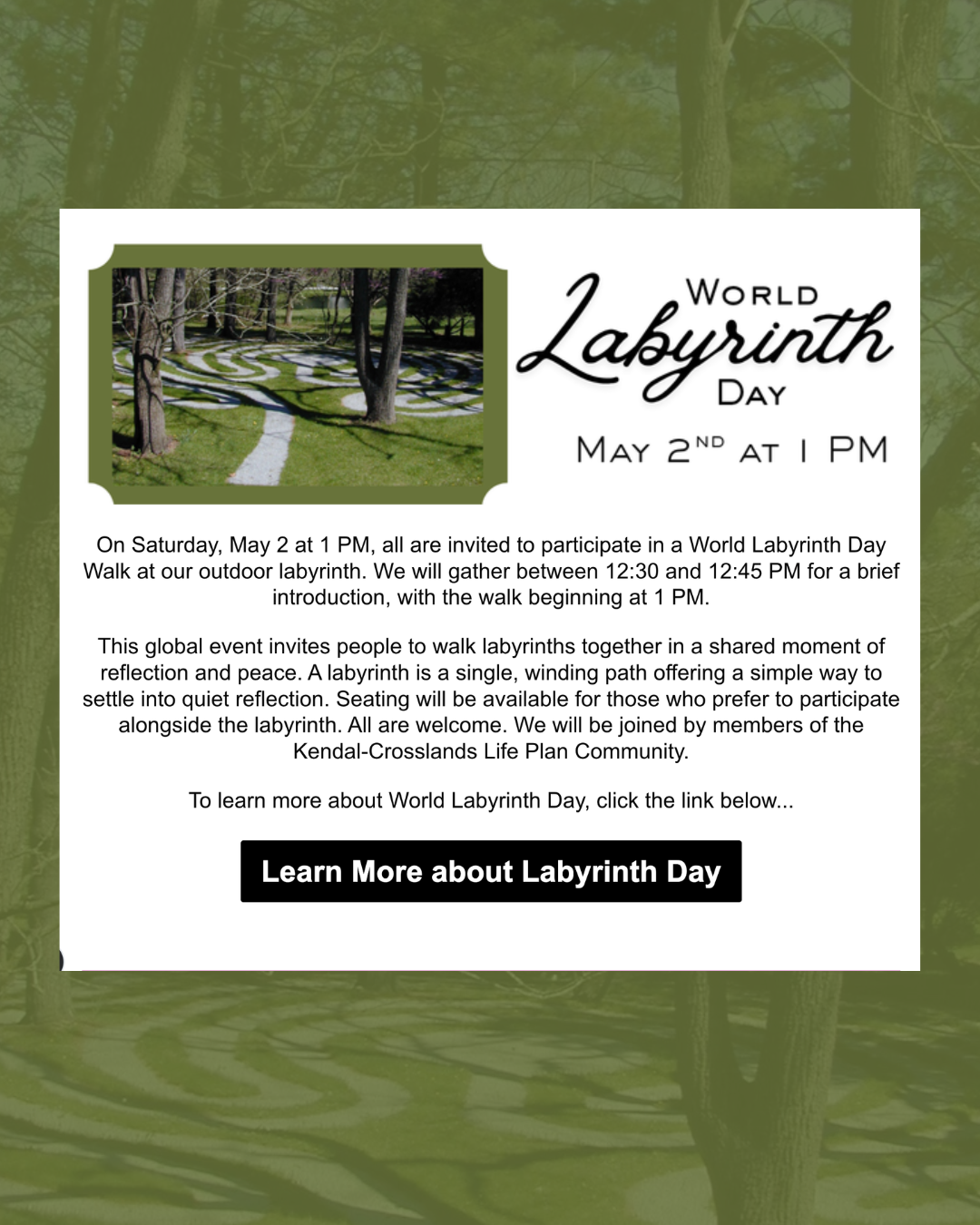 Flyer for World Labyrinth Day event on May 2nd, featuring a photograph of a labyrinth path through a wooded area with trees. The flyer invites people to walk the labyrinth at 1 PM, with a brief introduction from 12:30 to 12:45 PM, and mentions reflection and peace. The event is open to all and includes Ridgefield Crosslands Life Plan Community members.