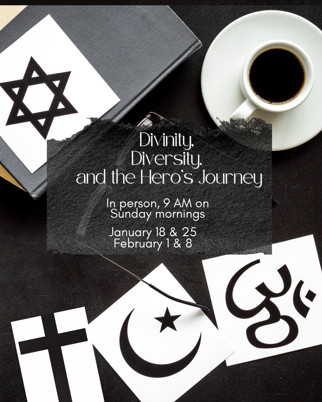 Invitation for a religious event titled 'Divinity, Diversity, and the Hero's Journey,' with details about in-person sessions at 9 AM on Sunday mornings, on specific dates in January and February, placed on a black textured surface alongside a black book, a cup of coffee, and symbols of different religions including a Christian cross, a Muslim crescent moon and star, and a Star of David.