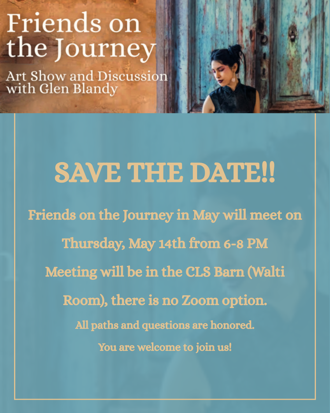 Event announcement for 'Friends on the Journey' art show and discussion featuring Glen Blandy, with a woman in a dark dress standing against weathered wooden background and text about a meeting in May.