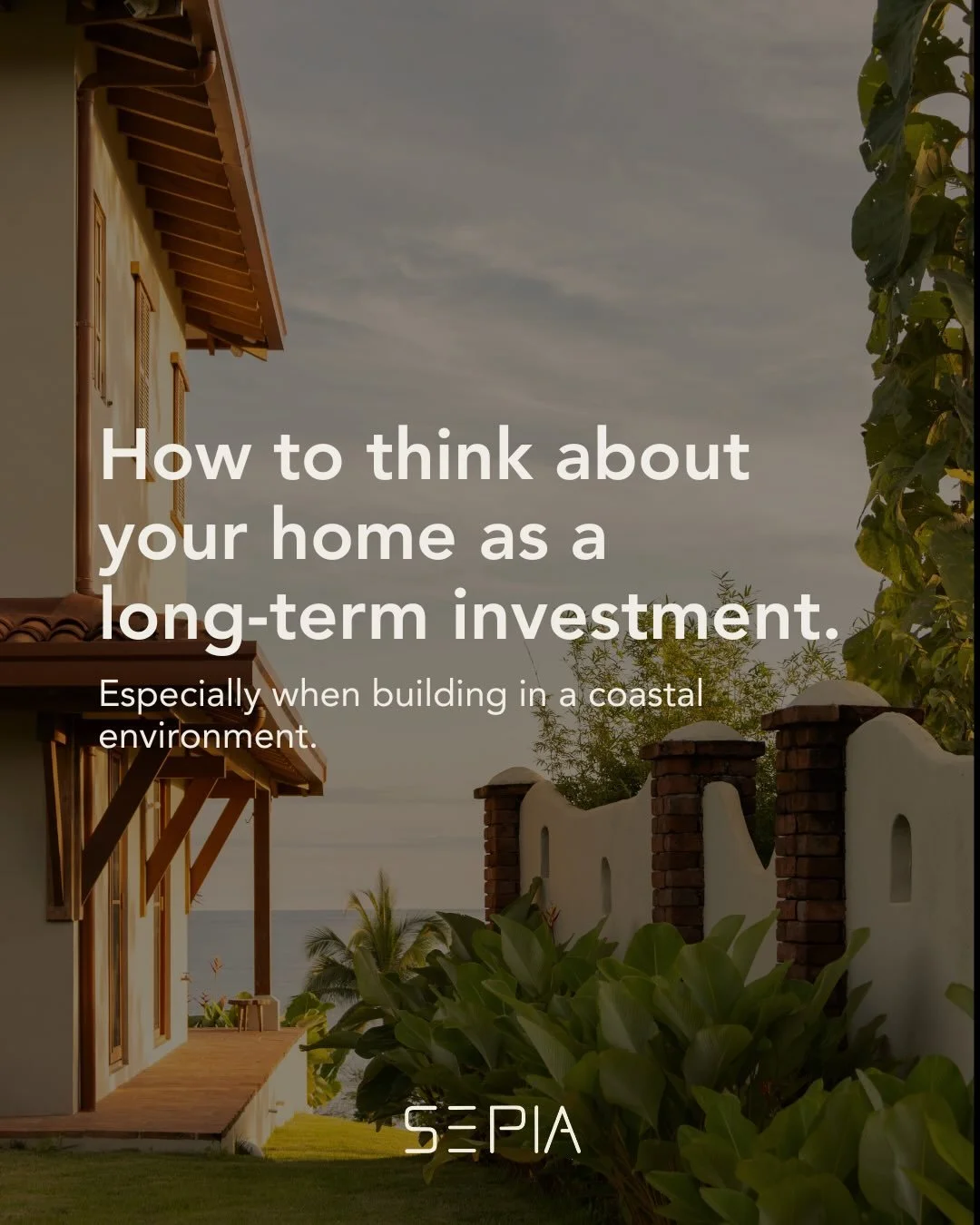 When thinking about your home as an investment, longevity matters as much as design. Materials, climate, and maintenance all play a role in how a home performs years down the line. 

At SEPIA, we approach every project with the long view in mind, hel