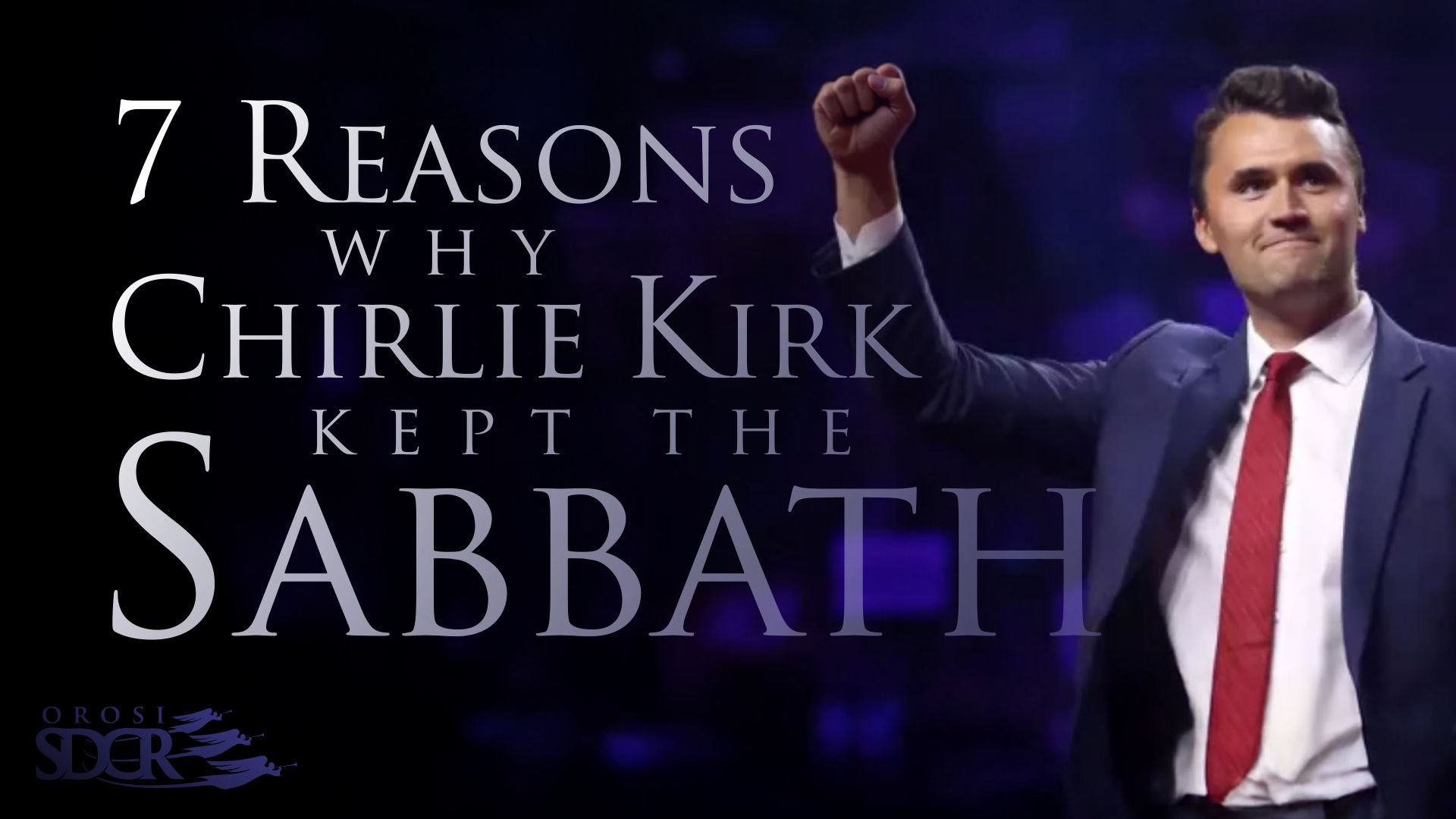 A man in a suit with a red tie standing on stage with his right fist raised, next to large text that reads '7 Reasons Why Charlie Kirk Kept the Sabbath'.