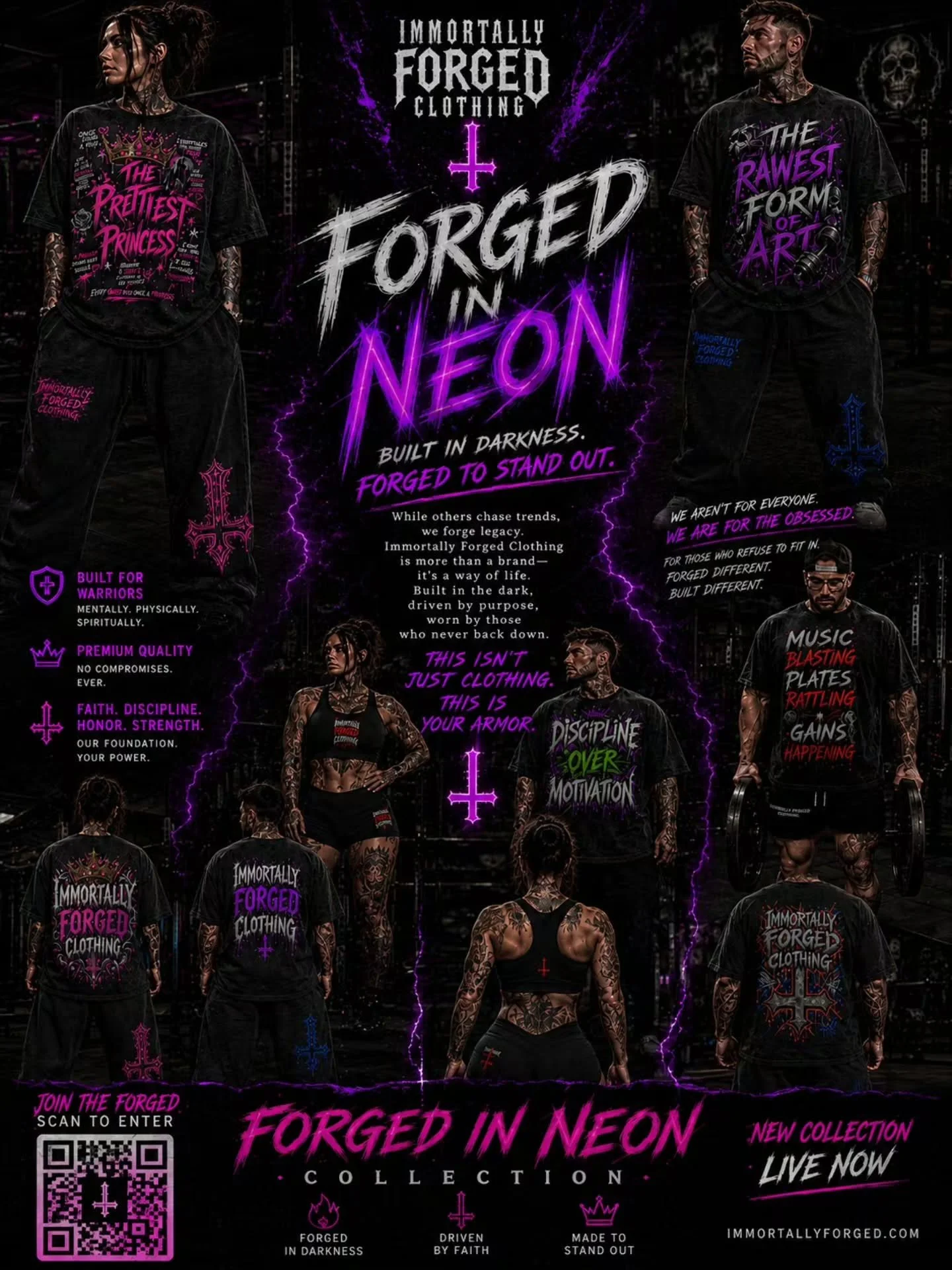 FORGED IN NEON

IMMORTALLY FORGED CLOTHING

BUILT IN DARKNESS. FORGED TO STAND OUT.
WE AREN'T FOR EVERYONE. WE ARE FOR THE OBSESSED,
While others chase trends, we forge legacy. Immortally Forged Clothing is more than a brand- it's a way of life. Buil