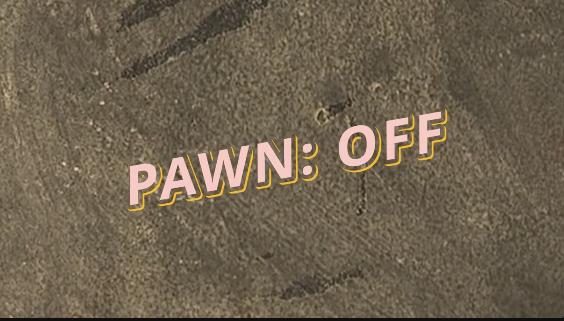 Pawn: Off