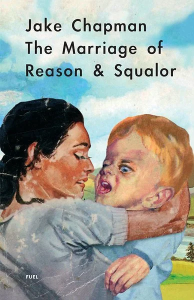 Book cover of "The Marriage of Reason & Squalor" by Jake Chapman, featuring an illustration of a woman holding a young child, with a blue sky and green landscape in the background.