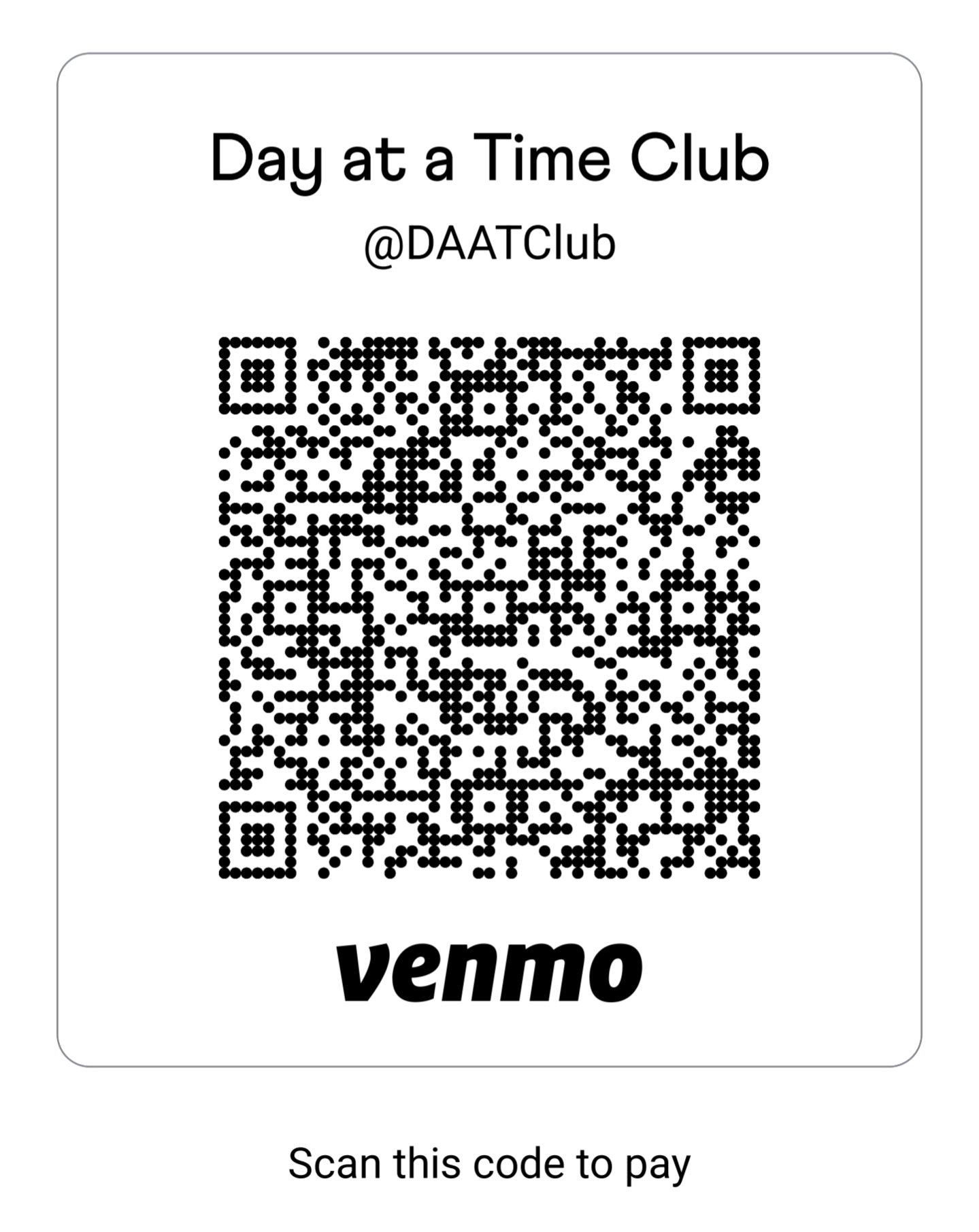 A digital flyer for 'Day at a Time Club' with a QR code, the handle '@DAATClub,' and payment option via Venmo, with instructions to scan the code to pay.