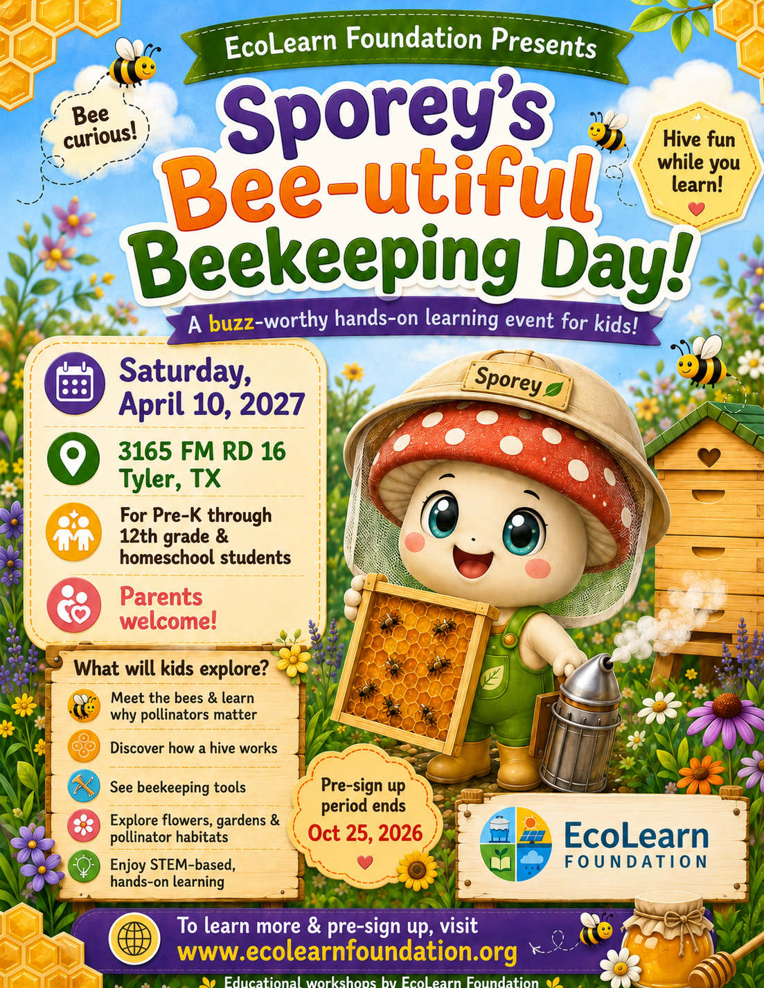 Colorful poster for EcoLearn Foundation's Sporey's Bee-utiful Beekeeping Day event on April 10, 2027, in Tyler, TX. Features a cartoon bee, a character with a mushroom hat and a bee suit, a hive, and pollen tools. Listed activities include learning about bees and pollination, discovering how a hive works, beekeeping tools, exploring flowers and habitats, and STEM learning. Pre-sign-up ends October 25, 2026. Website link provided.