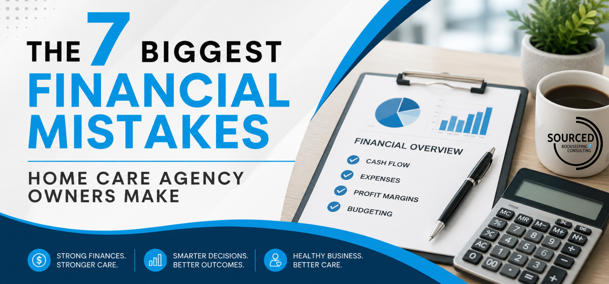 The 7 Biggest Financial Mistakes Home Care Agency Owners Make