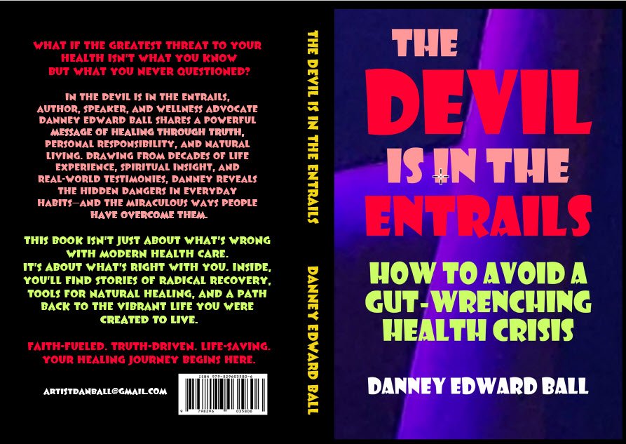 The Devil Is In the Entrails - by Danney Edward Ball