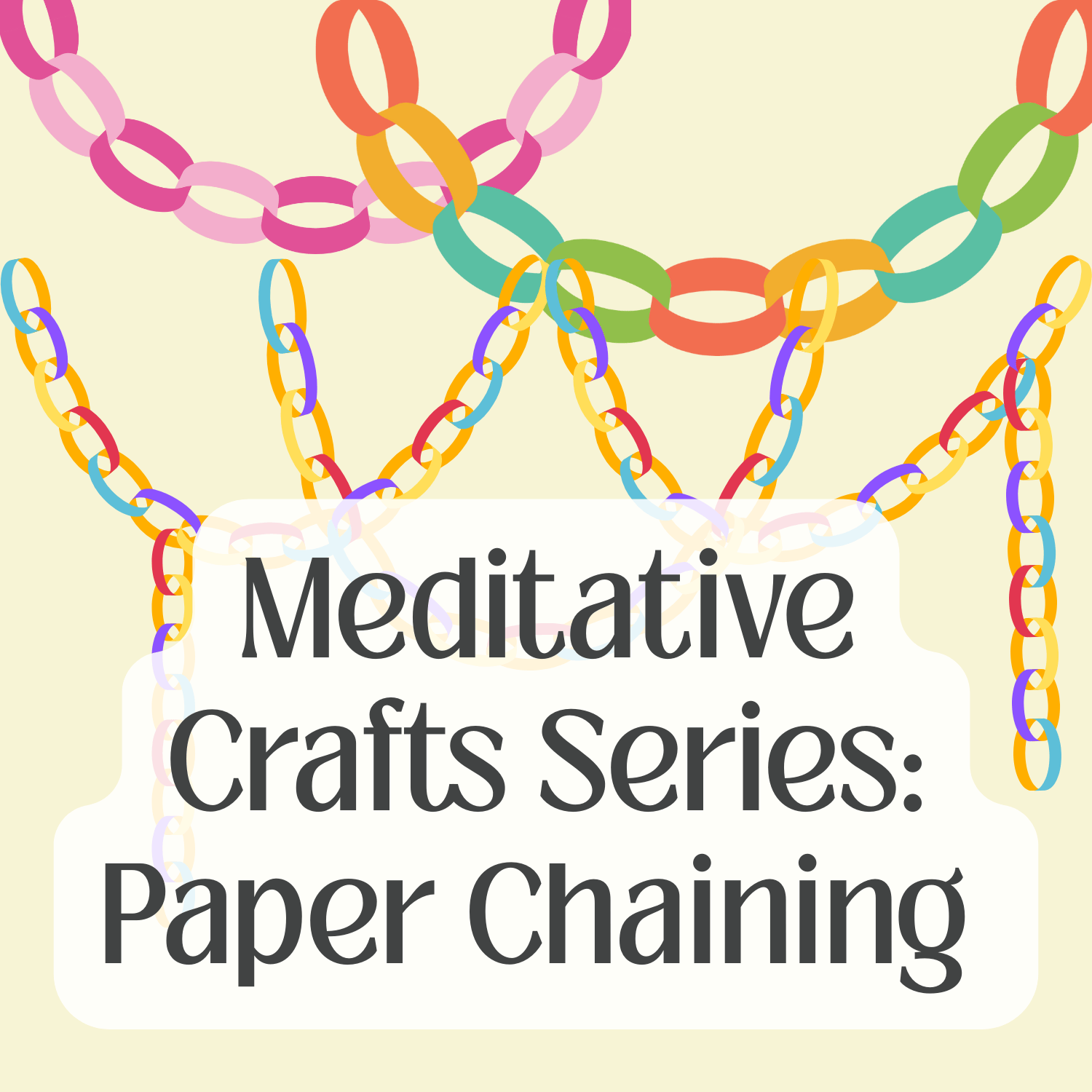 March 30: Meditative Craft Series: Paper Chaining