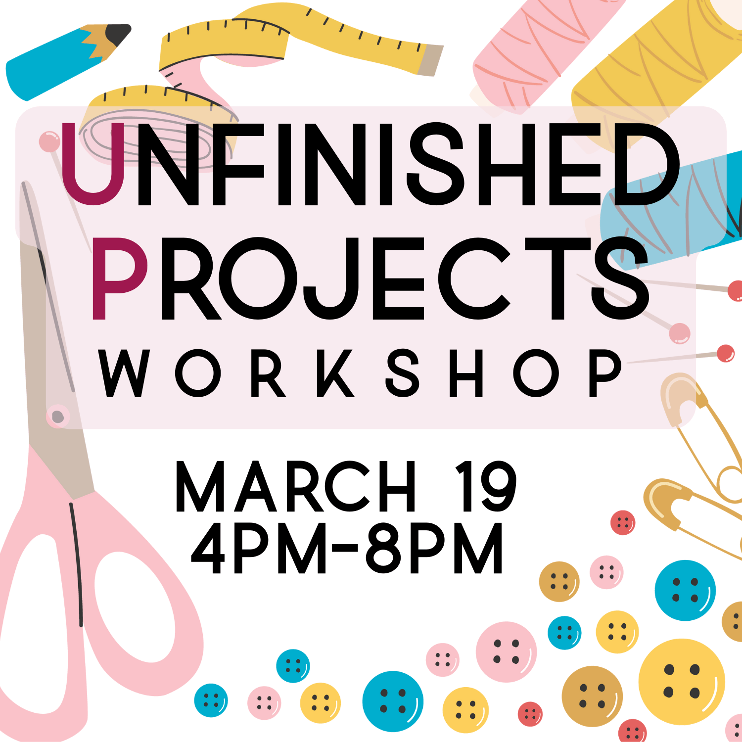 March 19: The Unfinished Project (UP) Workshop