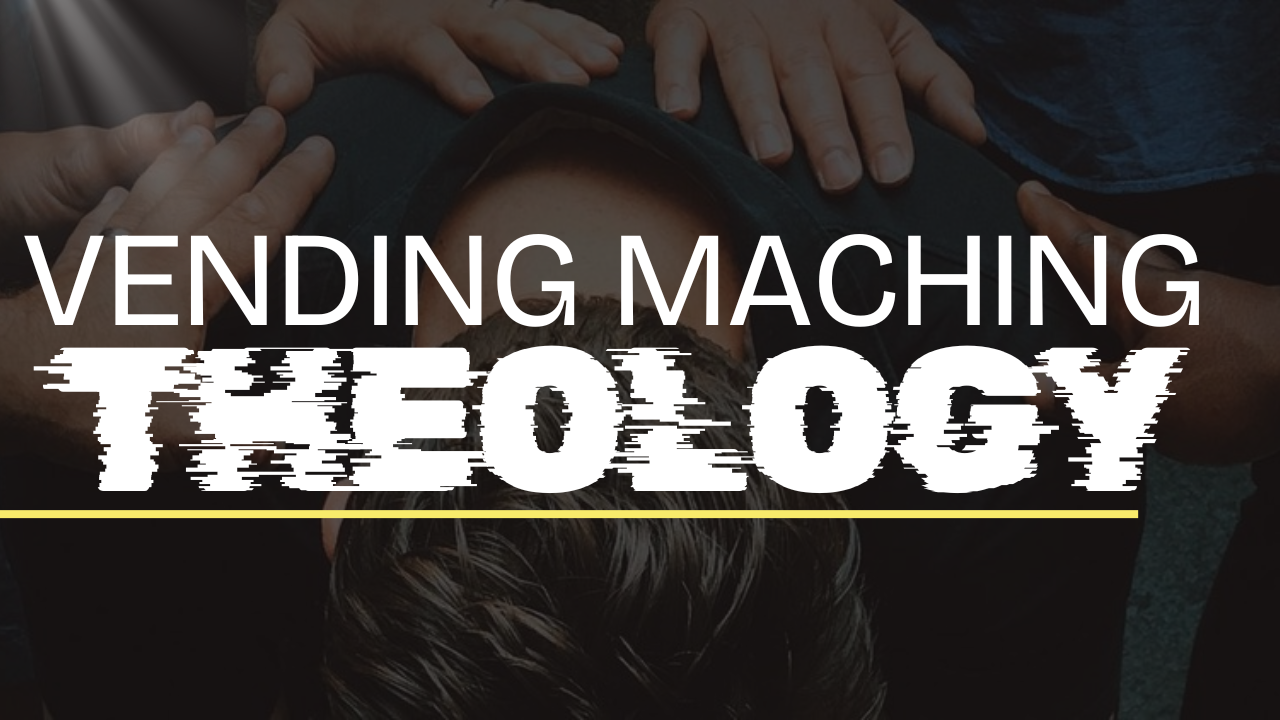 Moving Past Vending Machine Theology