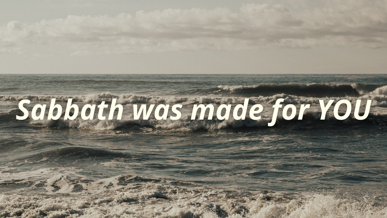 Sabbath was Made for YOU
