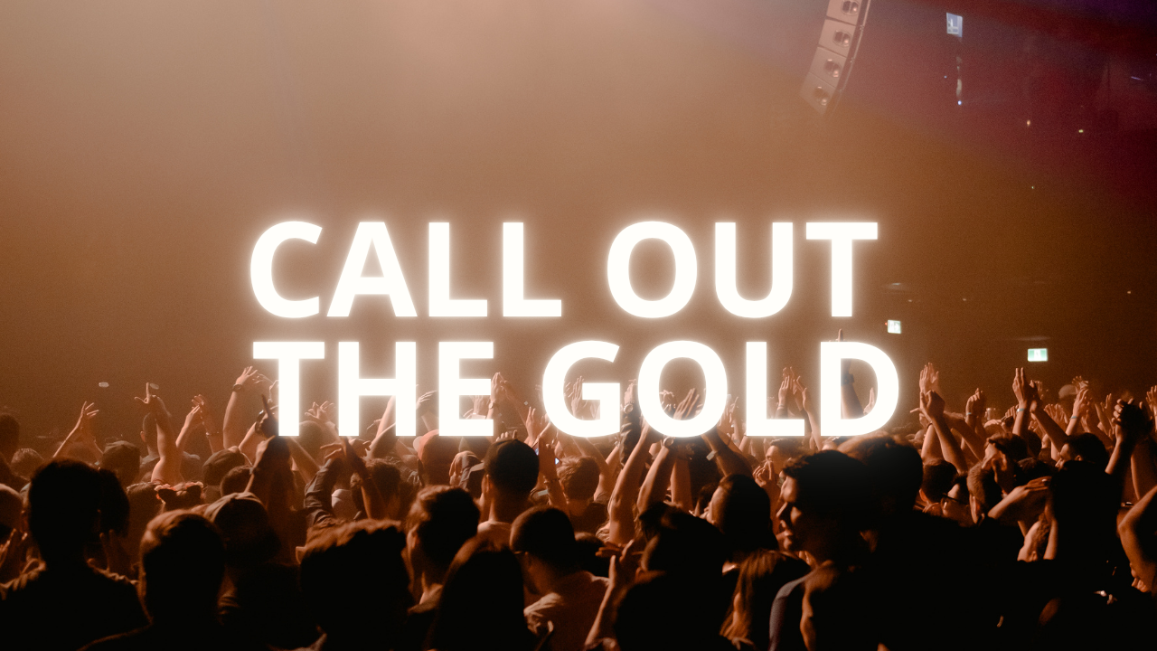 Call Out the Gold
