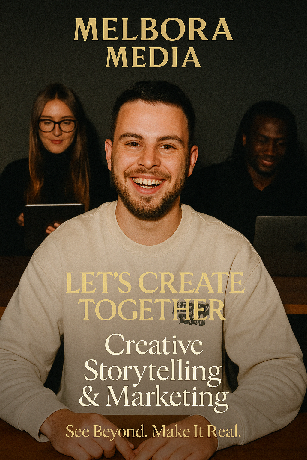 Group of three diverse individuals working together in a creative media setting, with the text 'Melbora Media, Let's create together, Creative storytelling & marketing, See beyond. Make it real' prominently displayed.