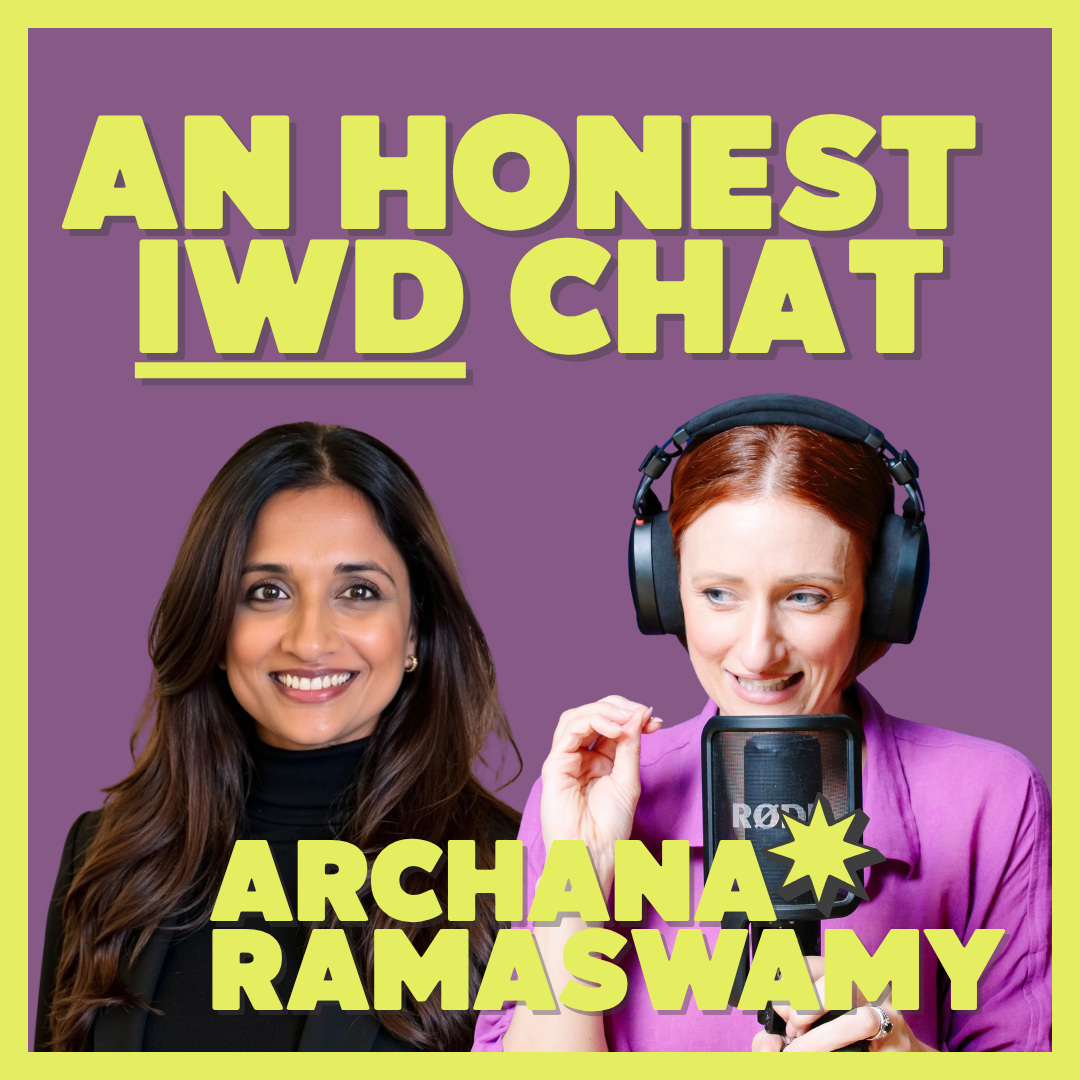Ep 107: A Real International Women’s Day Conversation with Archana Ramaswamy