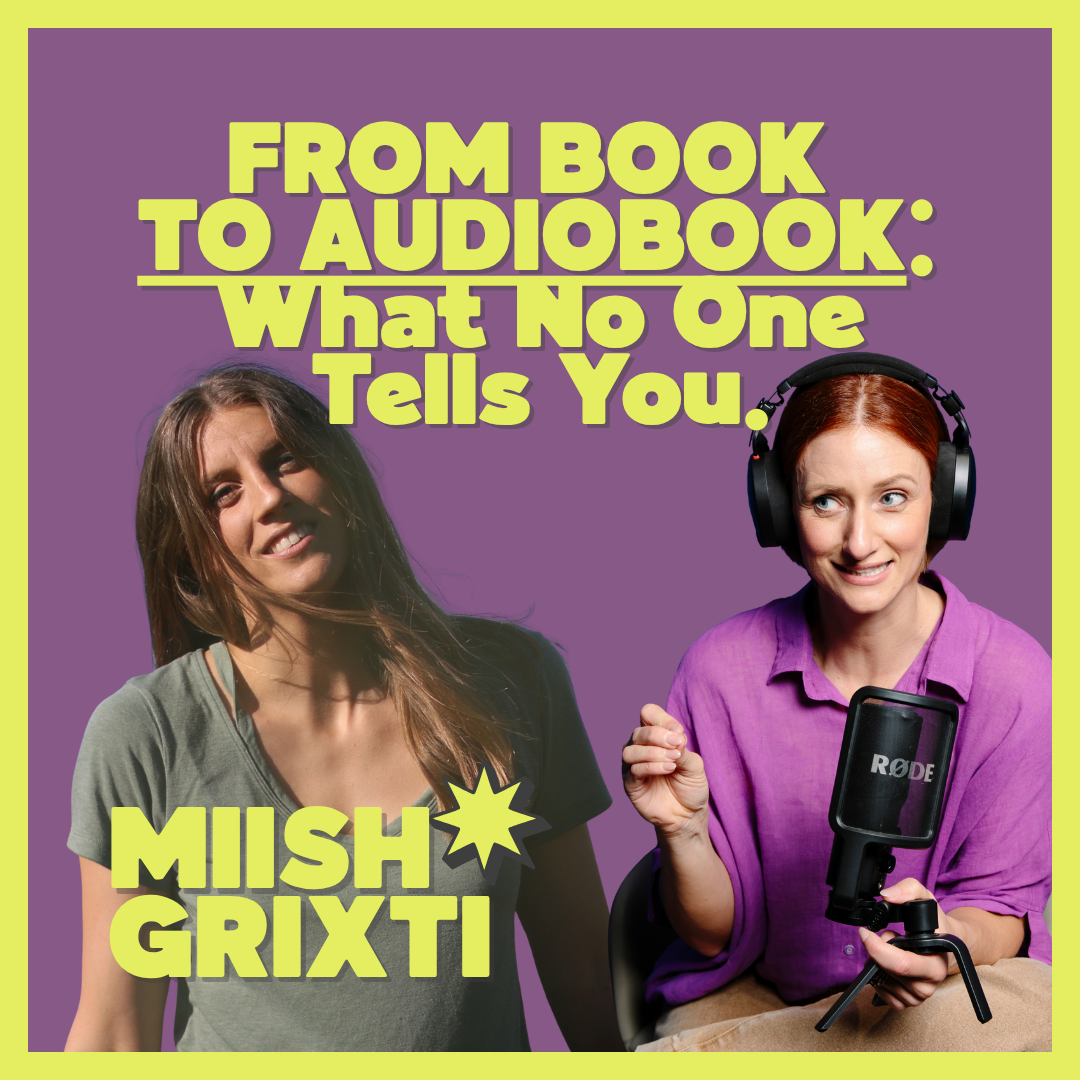 Ep 116: From Book to Audiobook: What No One Tells You. Miish Grixti Has The Mic.