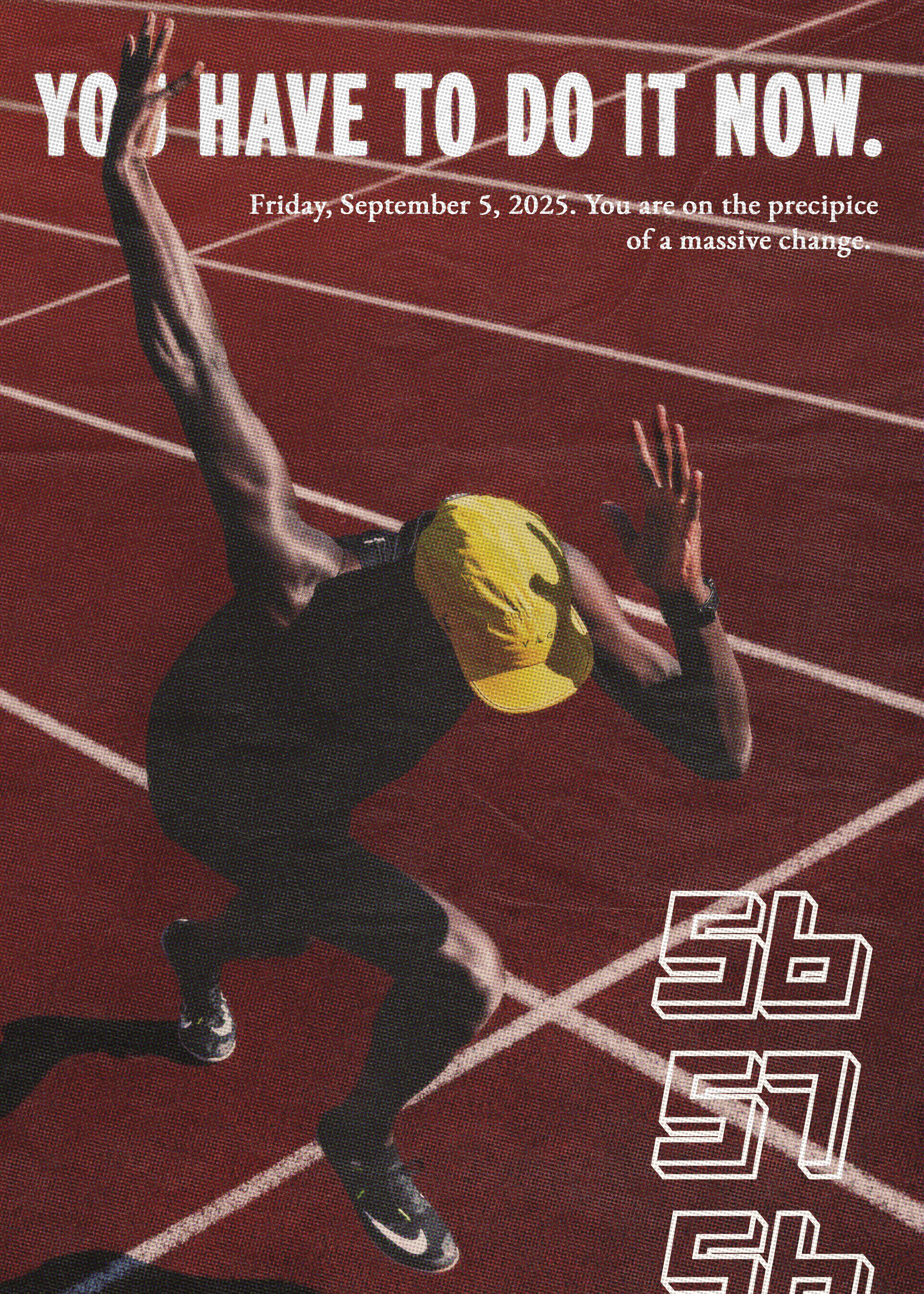 A sprinter wearing a yellow cap and black athletic clothing is starting a race on a red track. Text at the top reads 'YOU HAVE TO DO IT NOW,' suggesting a motivational message about tackling an upcoming challenge.