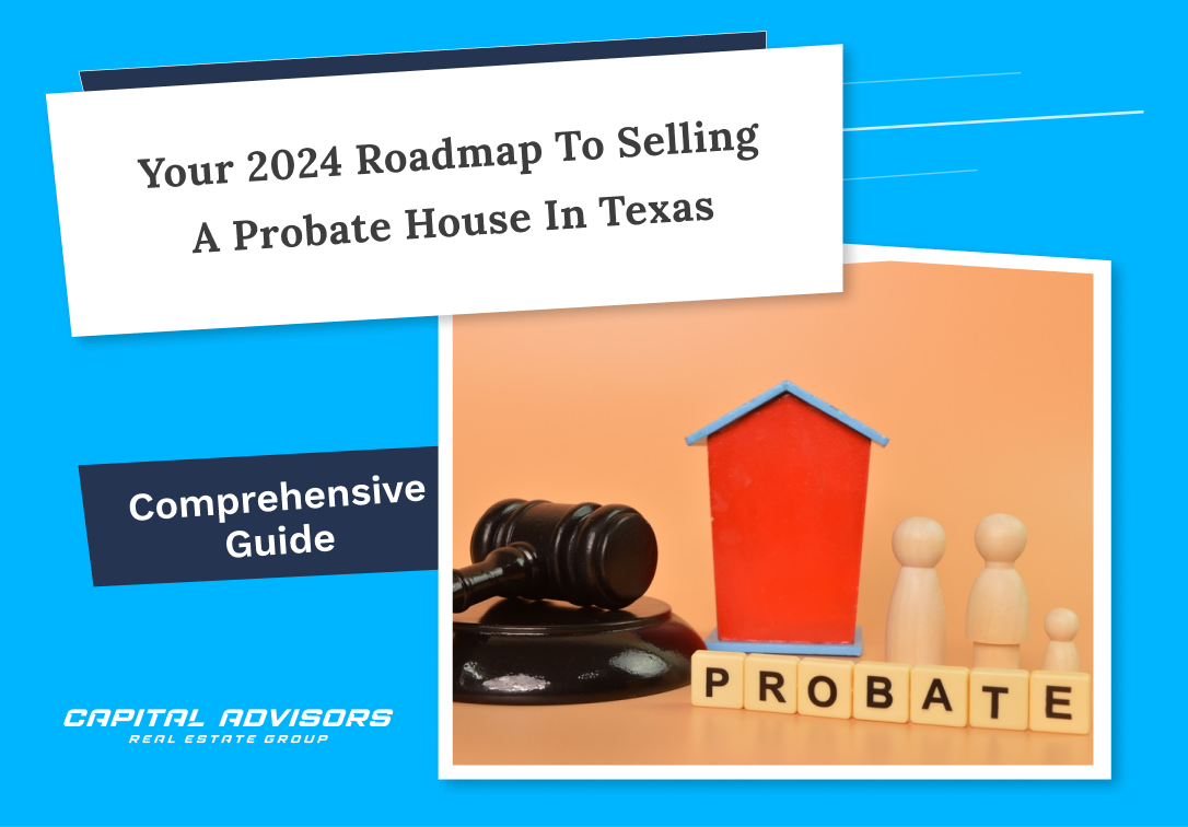 Your 2024 Roadmap to Selling a Probate House in Texas