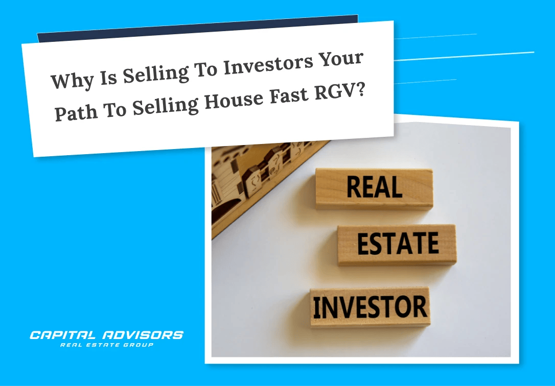 Why is selling to investors your path to selling a house fast RGV?