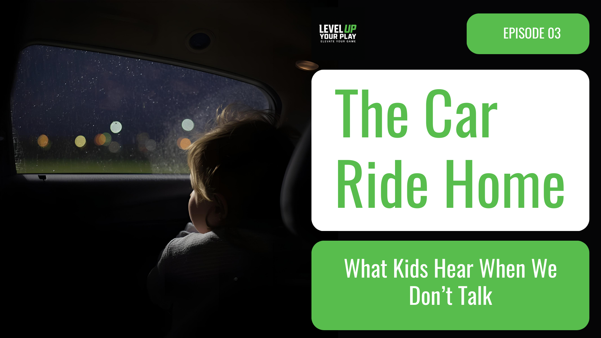 The Car Ride Home, Part 2: What Kids Hear When We Talk