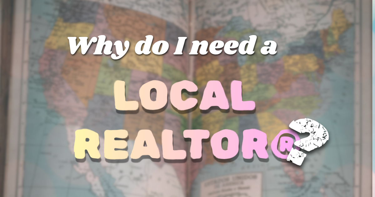 text over a blurred map of the US reads why do i need a local realtor?