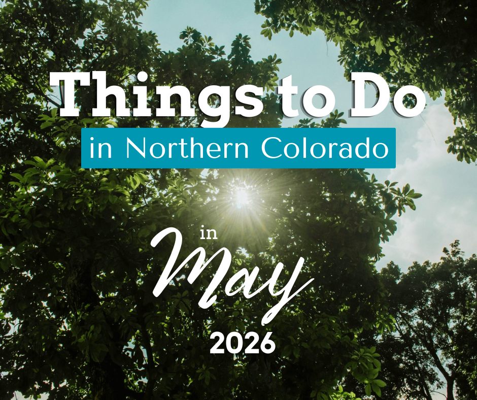 Things to Do in Northern Colorado this May, 2026