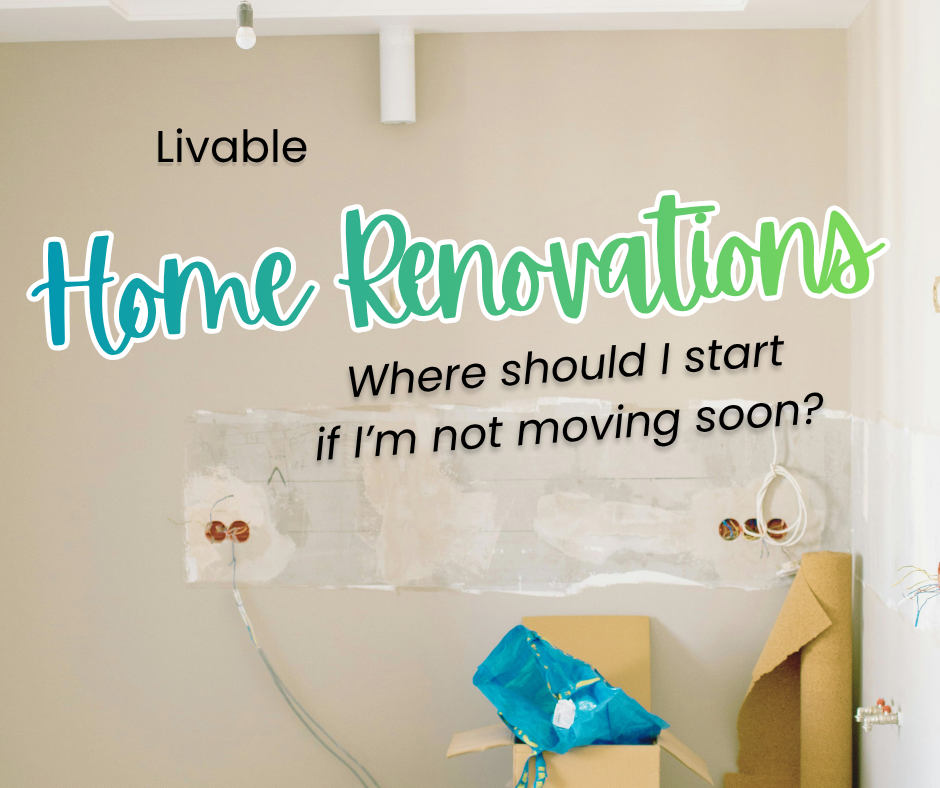 Home Reno Series: Where should I start? Home renovation ideas for livability.