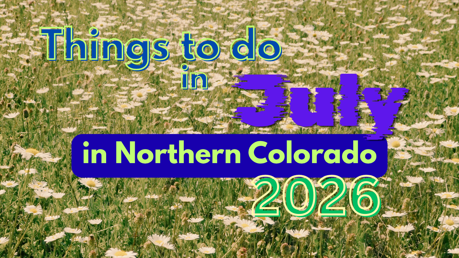 Things to Do in Northern Colorado this July, 2026