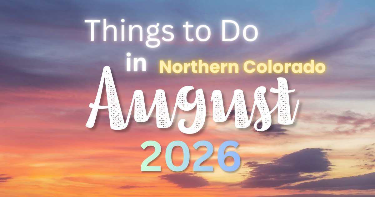 over an evening sunset text reads things to do in northern colorado August 2026