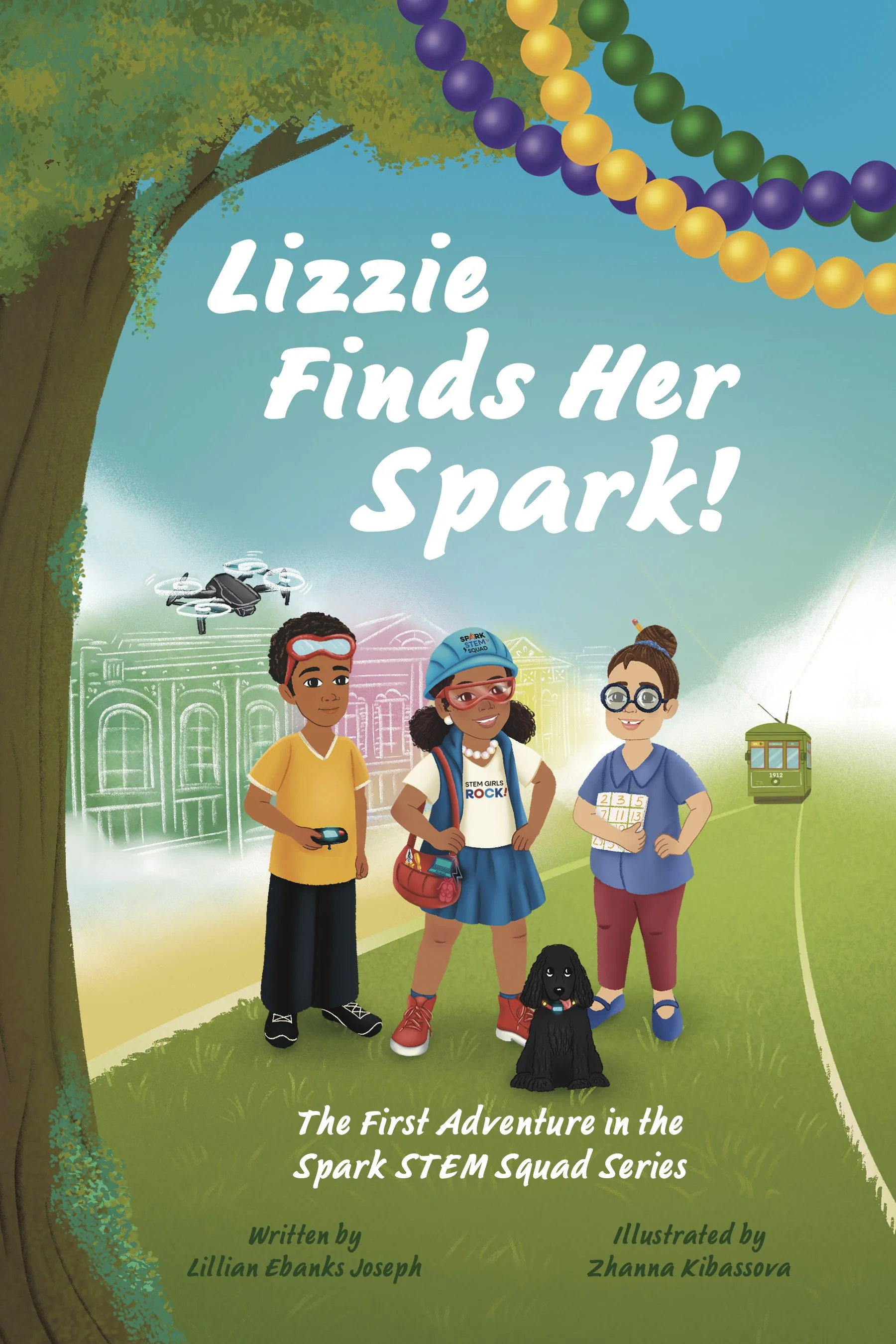 Lizzie Finds Her Spark: The First Adventure in the Spark STEM Squad Series - Paperback