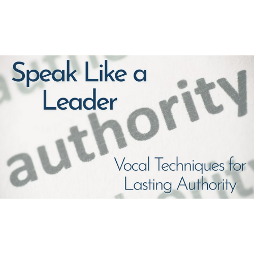 Speak Like a Leader: Vocal Techniques for Lasting Authority
