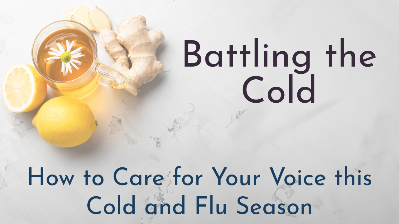 Battling the Cold: How to Care for Your Voice this Cold and Flu Season