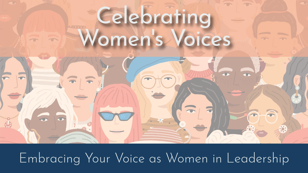 Celebrating Women's Voices: Embracing Your Voice as Women in Leadership