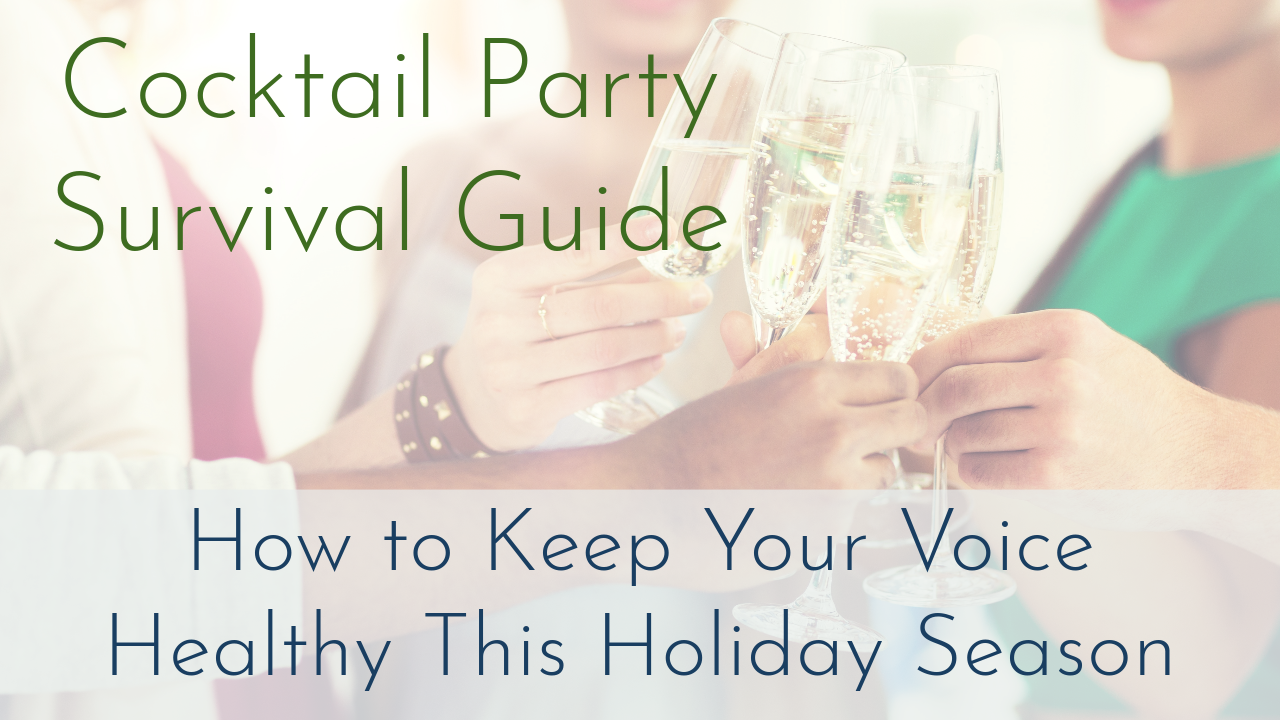 Cocktail Party Survival Guide: How to Keep Your Voice Healthy This Holiday Season