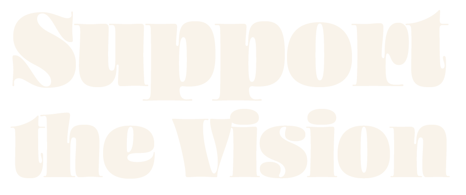White text on black background reading 'Support the Vision'.