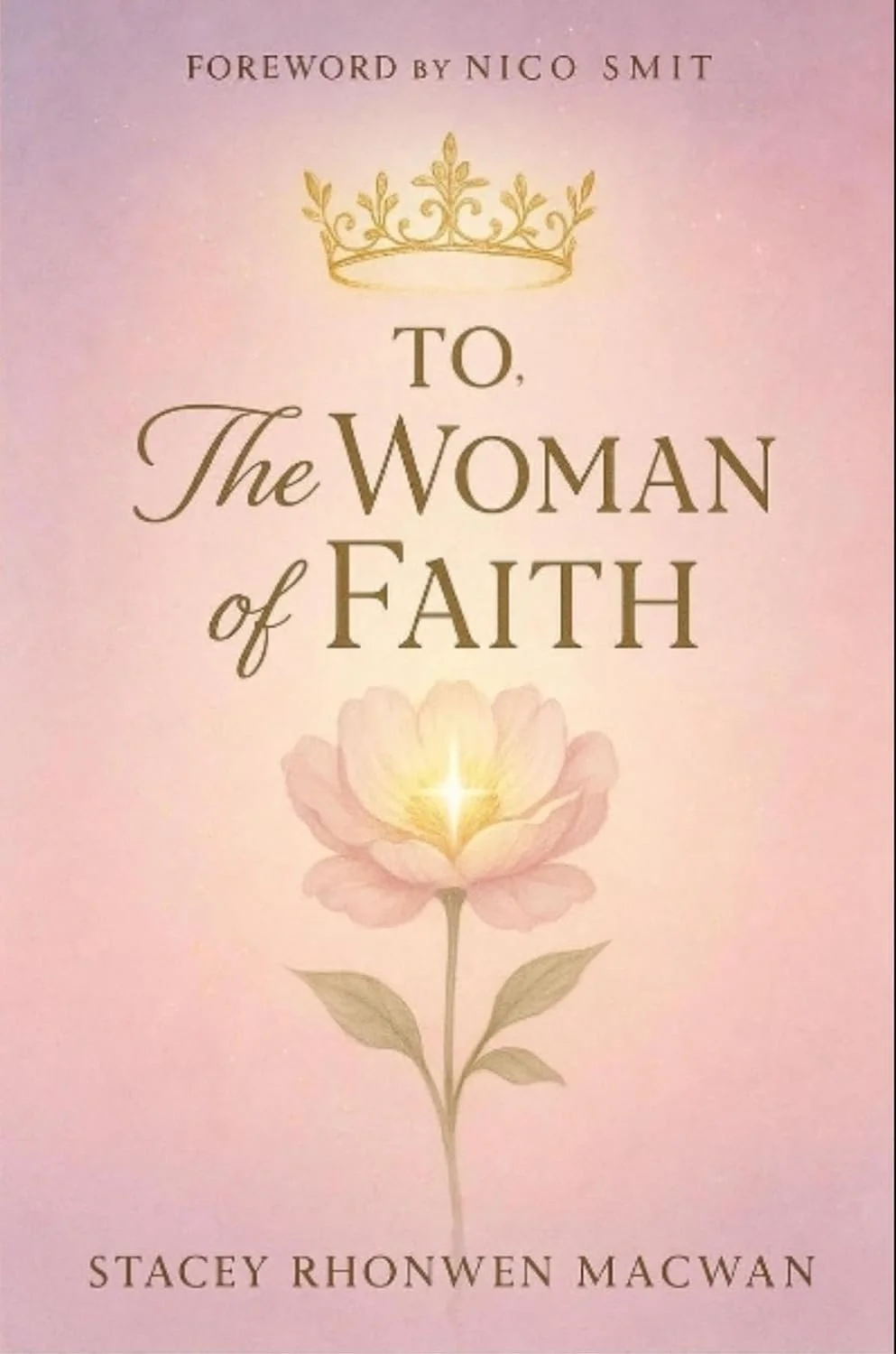 To, The Woman of Faith - Stacey Rhonwen Macwan