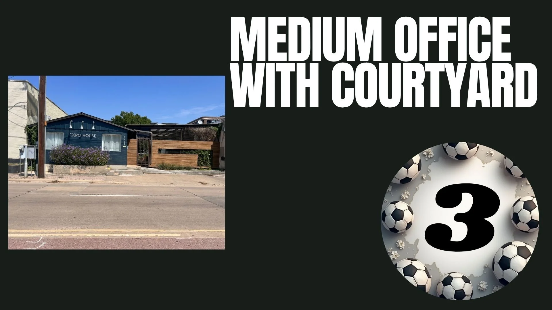 Image of a blue building labeled 'Expo House' with a courtyard in front, side of the building has a wooden fence and greenery, with a clear blue sky background. The image is part of a graphic design for a medium-sized office with courtyard, featuring the number three surrounded by soccer balls and flowers.