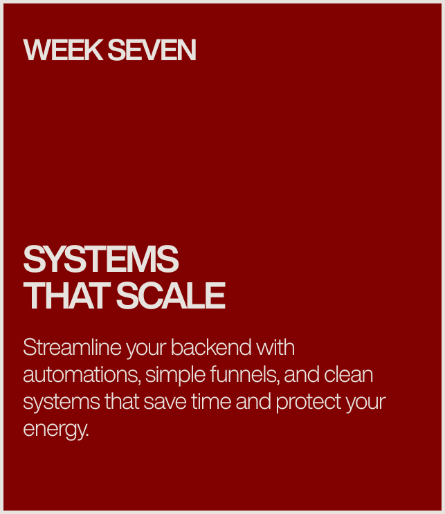 Red promotional poster for Week Seven about systems that scale, highlighting streamlining backend processes with automations, funnels, and clean systems to save time and energy.