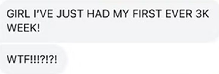 Text message exchange: "Girl I've just had my first ever 3K week!" and "WTF!!!?!?"