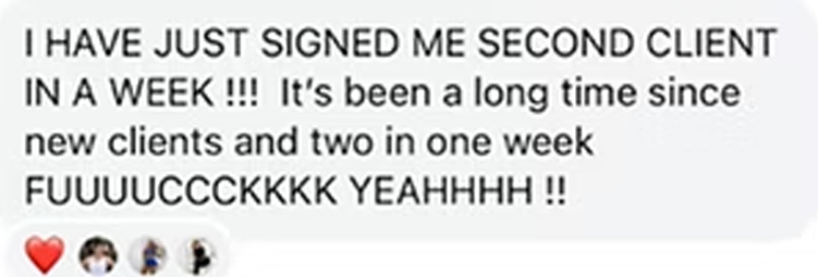 Text message saying, 'I HAVE JUST SIGNED ME SECOND CLIENT IN A WEEK!!! It’s been a long time since new clients and two in one week FUUUCCCKKK YAAHHH!!'