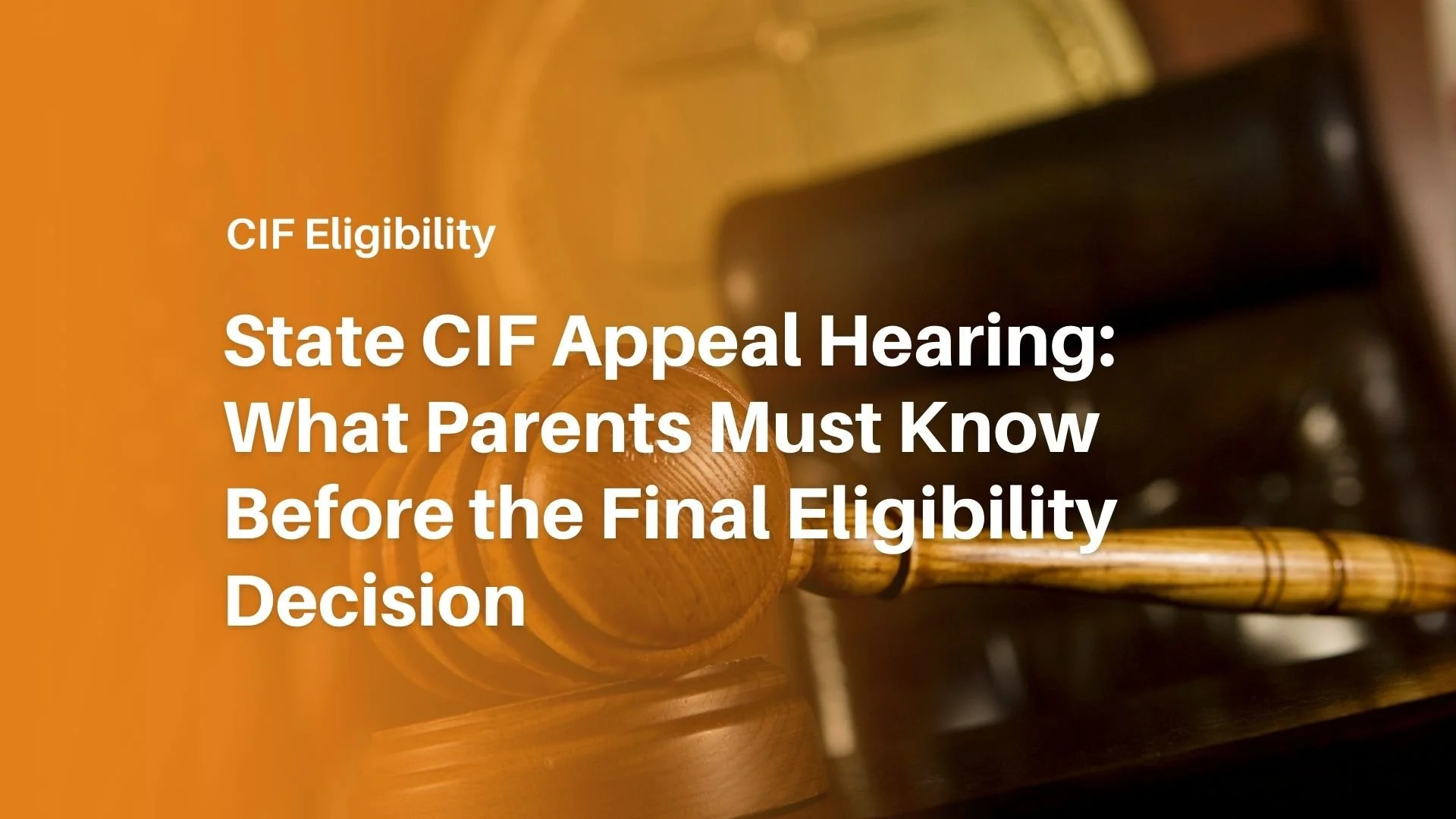State CIF Appeal Hearing: What Parents Must Know Before the Final Eligibility Decision