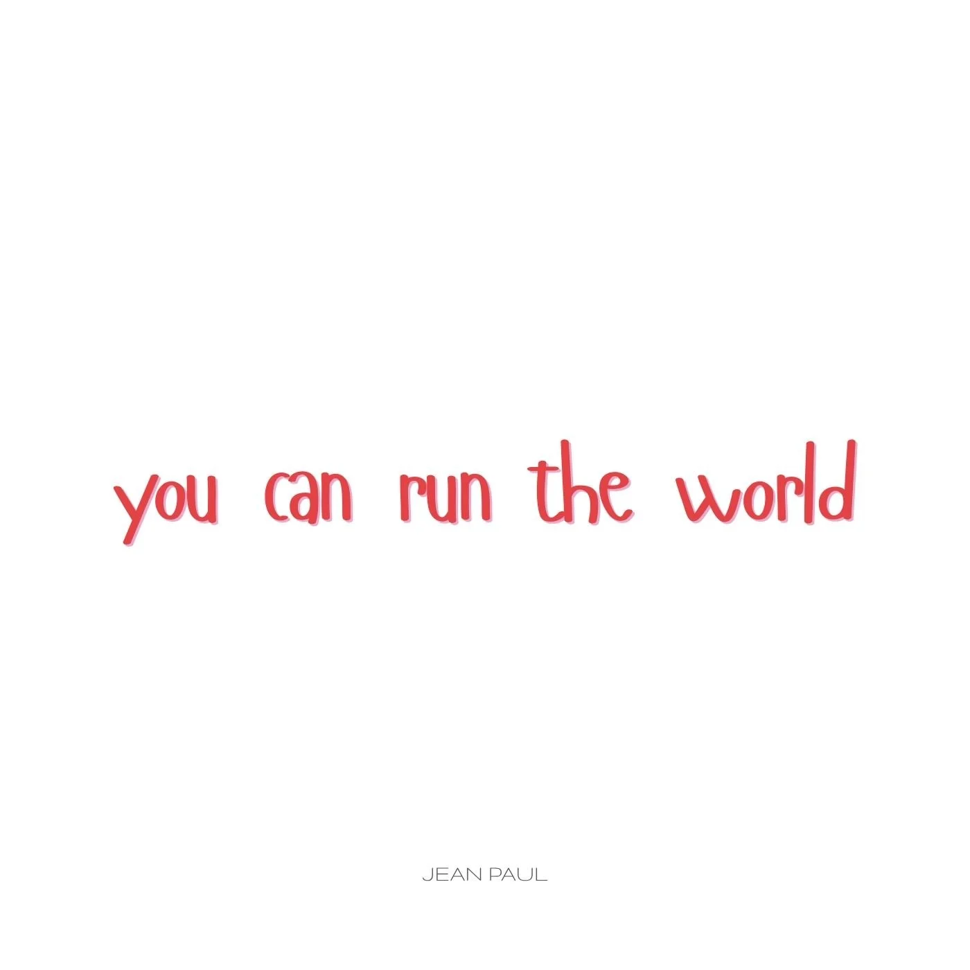 Jean Paul "You Can Run The World“