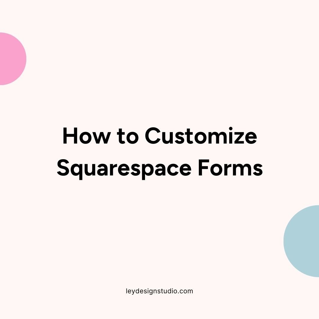 How to Customize Your Squarespace Forms</a>