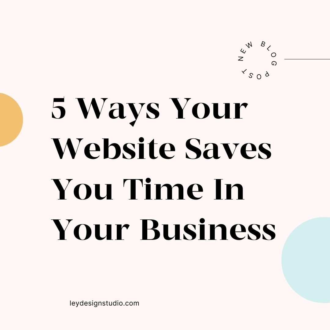 5 Ways Your Website Can Save You Time In Your Business