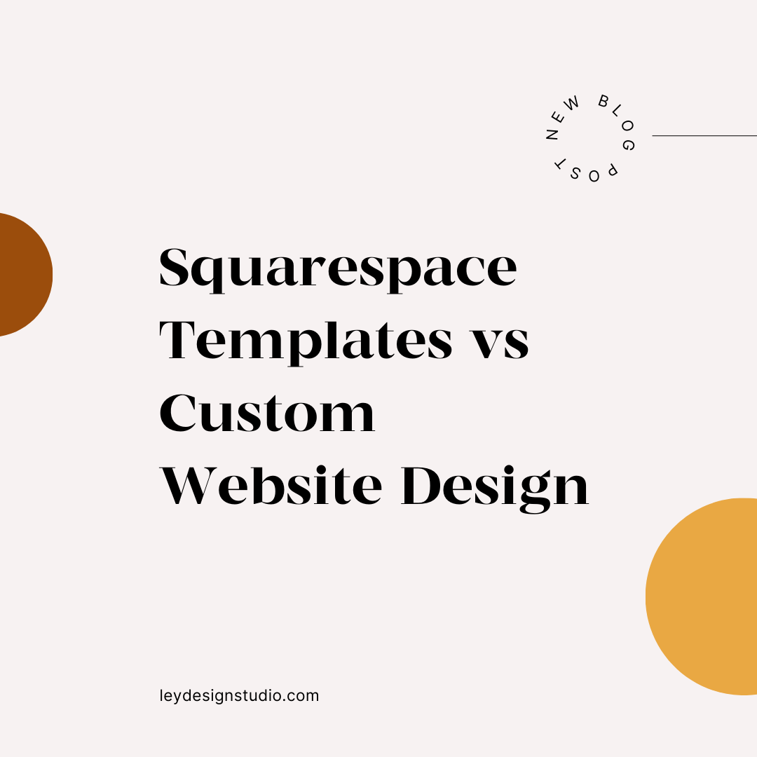 Squarespace Templates vs Custom Website Design: Which Option Is Best For You?