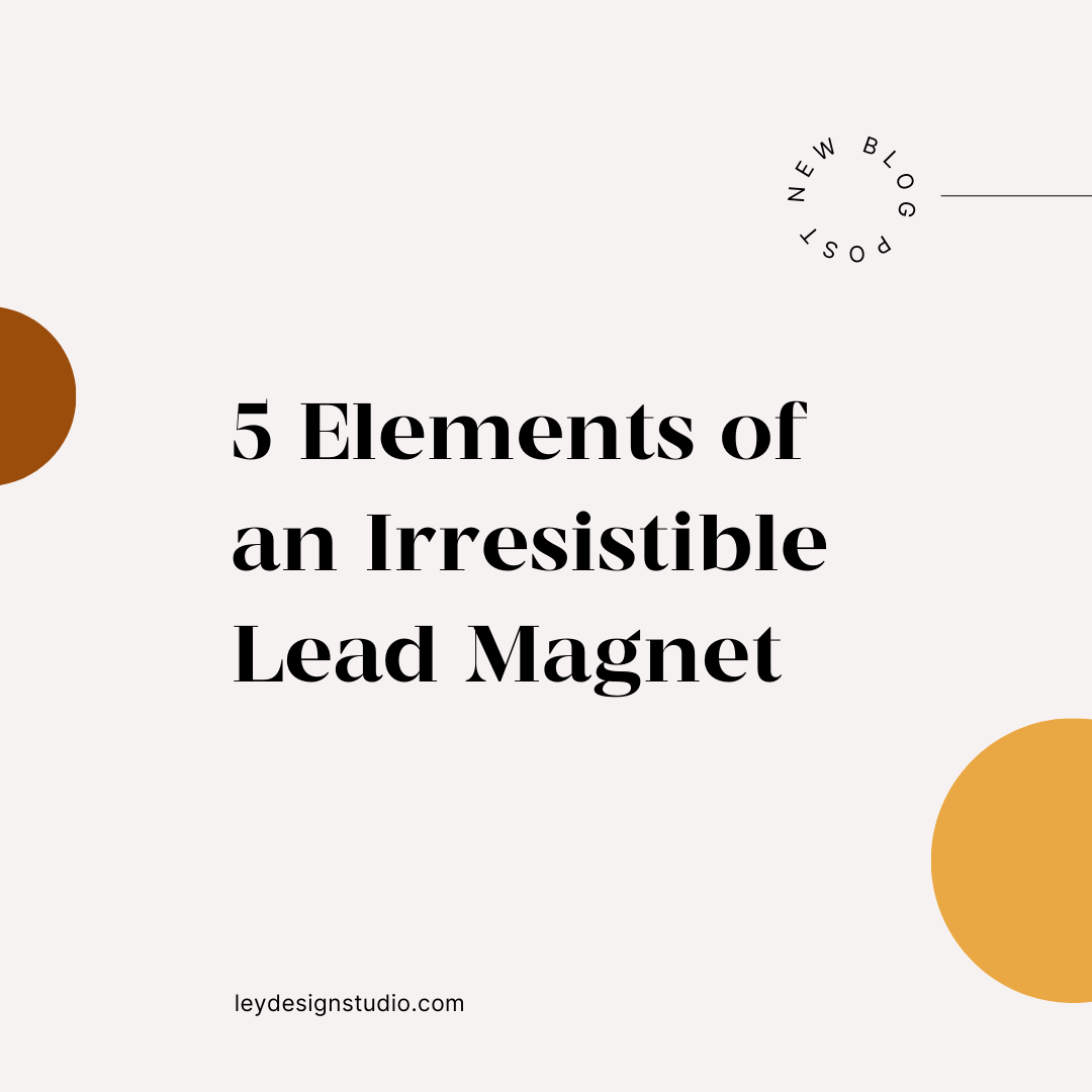 5 Elements of an Irresistible Lead Magnet