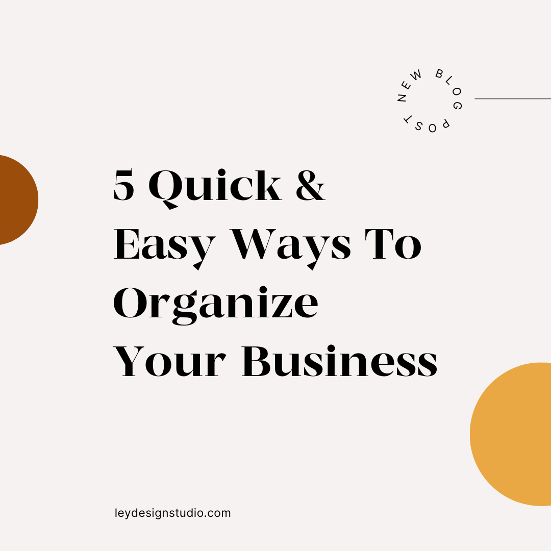 Five Quick And Easy Ways To Organize Your Business