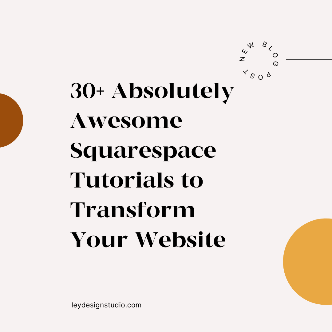 30+ Absolutely Awesome Squarespace Tutorials to Transform Your Website